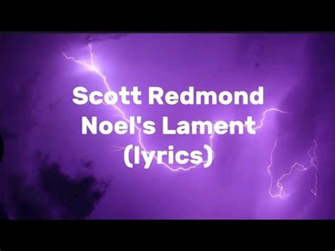 Scott redmond noel's lament lyrics. Things To Know About Scott redmond noel's lament lyrics. 